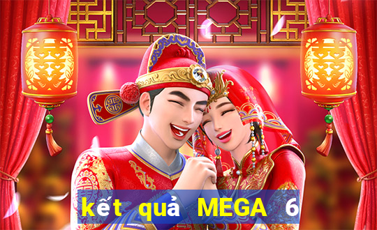 kết quả MEGA 6 45 ngày 22