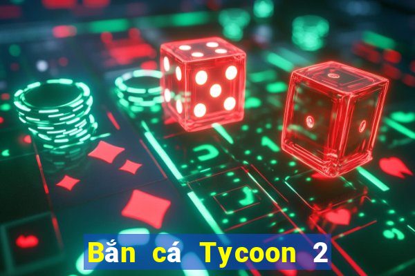 Bắn cá Tycoon 2 Tải về