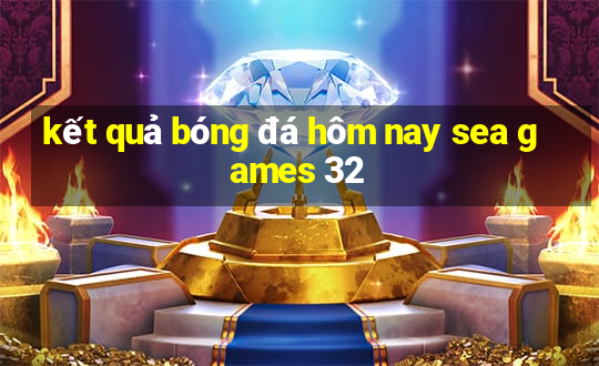 kết quả bóng đá hôm nay sea games 32