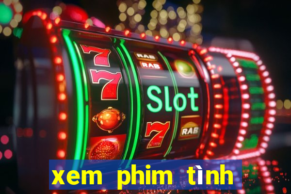 xem phim tình yêu bất tận