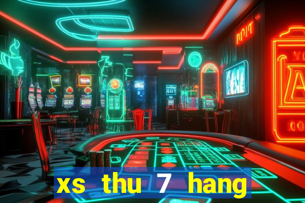 xs thu 7 hang tuan mb