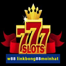 w88 linkbong88moinhat