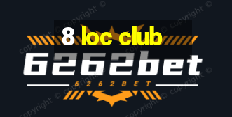 8 loc club