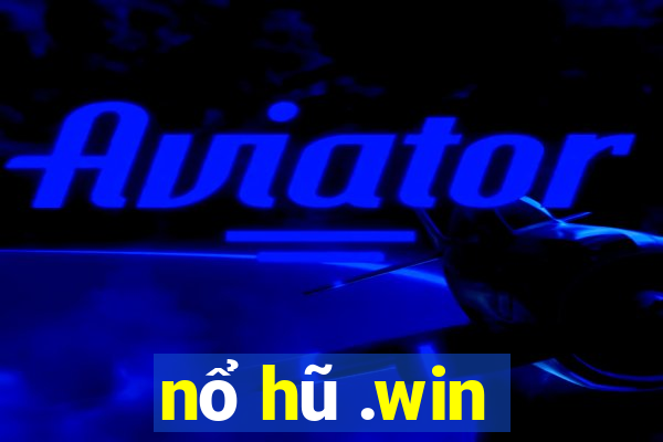 nổ hũ .win