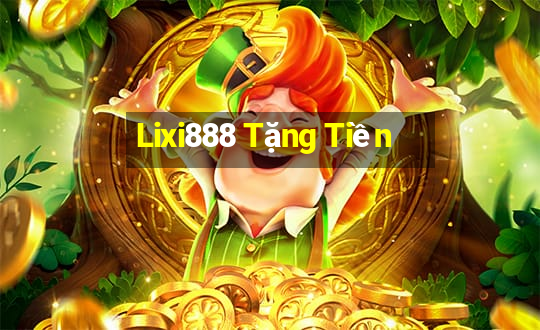 Lixi888 Tặng Tiền