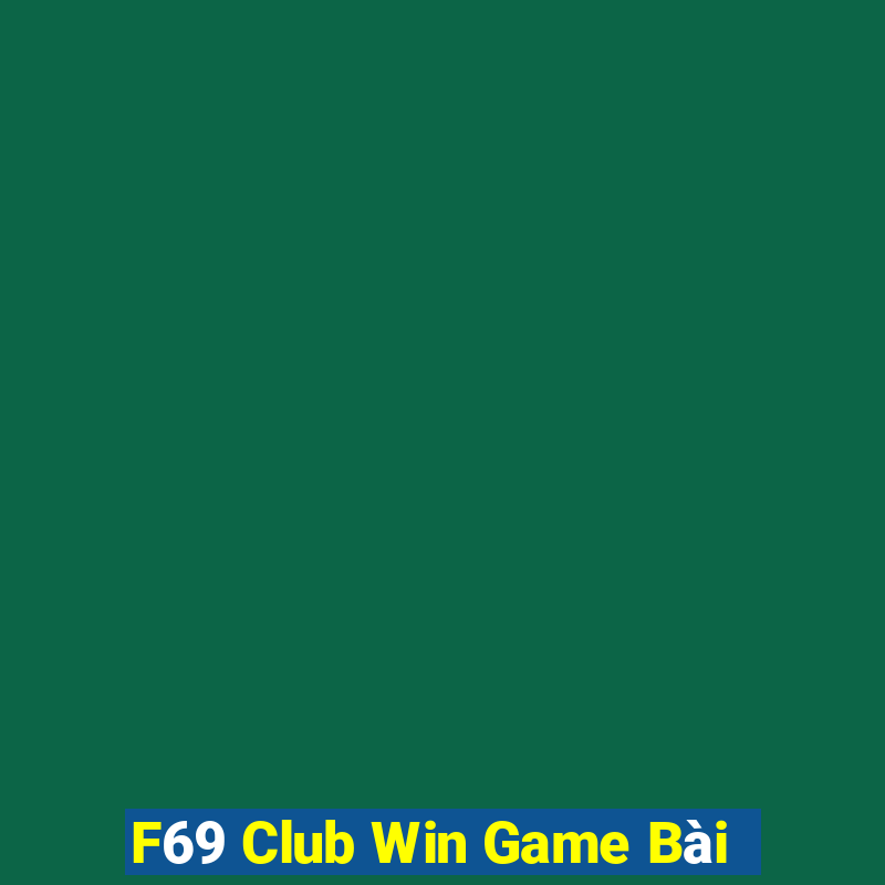 F69 Club Win Game Bài