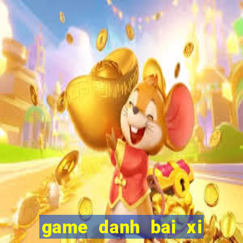 game danh bai xi to online