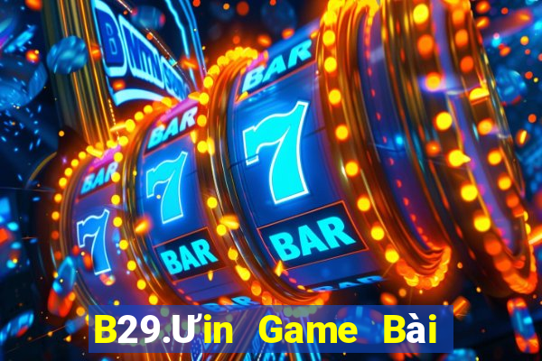 B29.Ưin Game Bài Online Hay