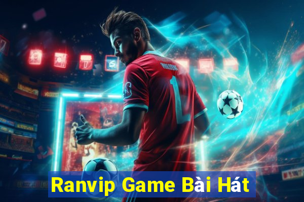 Ranvip Game Bài Hát