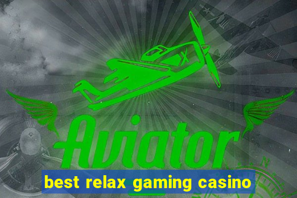 best relax gaming casino