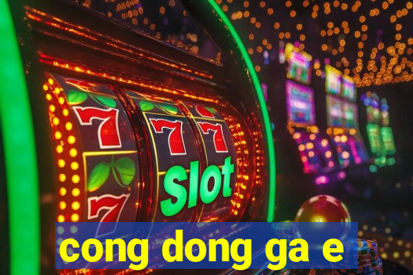 cong dong ga e