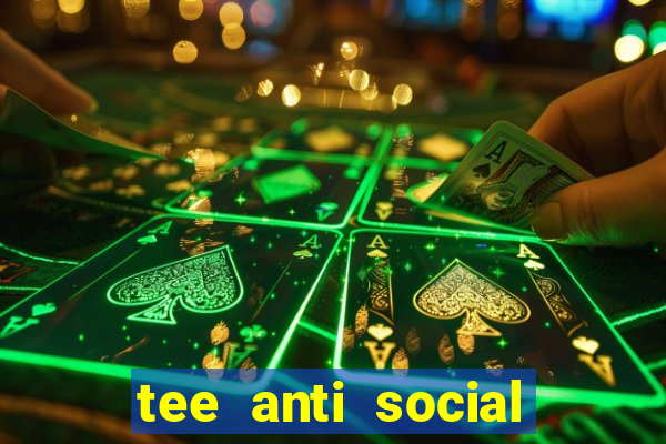 tee anti social social club