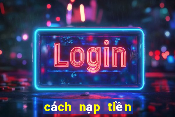 cách nạp tiền ku casino