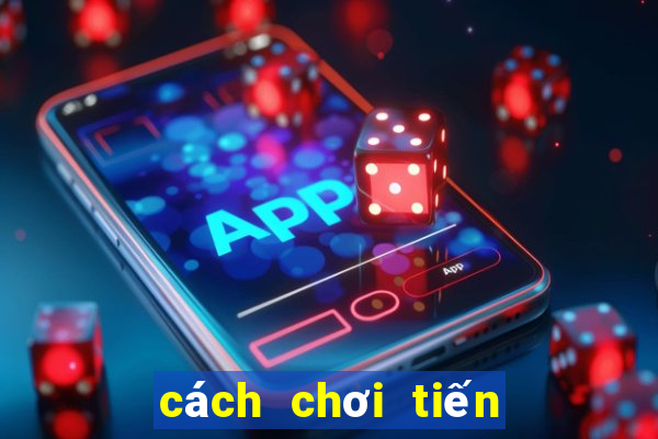 cách chơi tiến lên luôn thắng