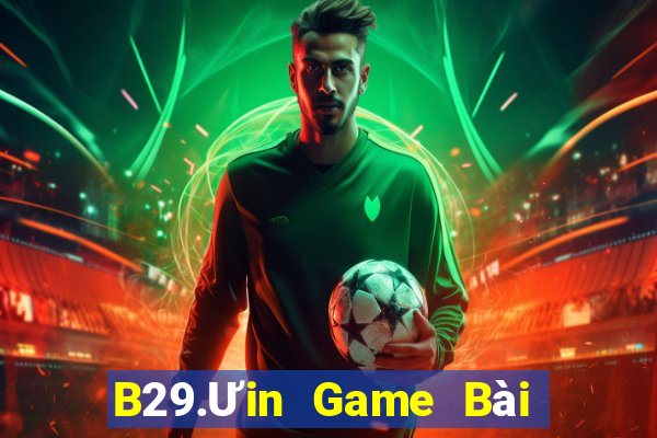 B29.Ưin Game Bài Nhất Vip