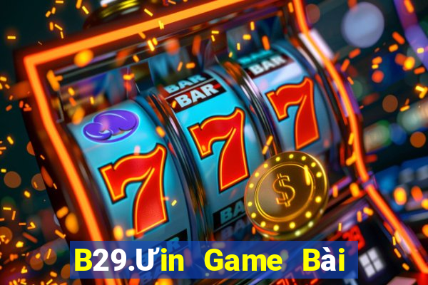 B29.Ưin Game Bài Nhất Vip