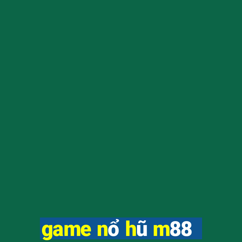 game nổ hũ m88