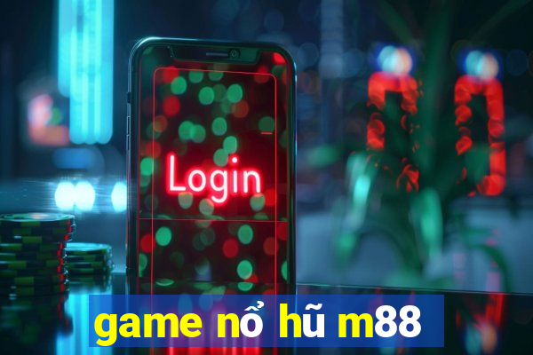 game nổ hũ m88