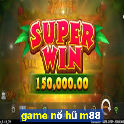 game nổ hũ m88