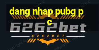 dang nhap pubg pc