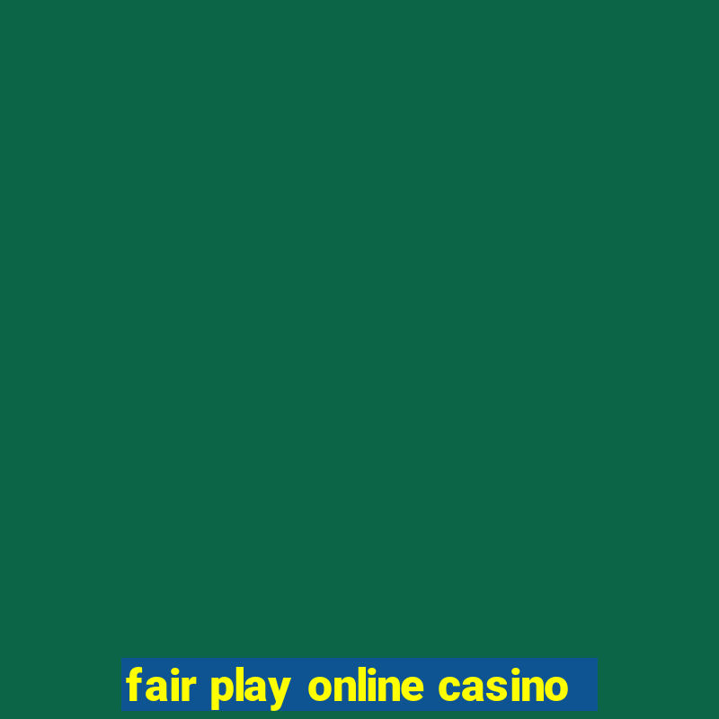 fair play online casino