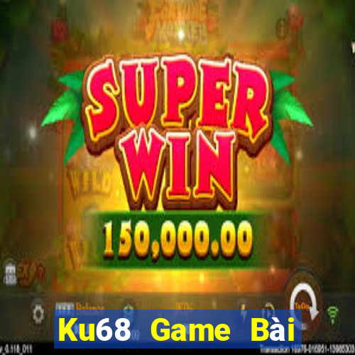 Ku68 Game Bài Đổi Thưởng Uy Tín 2021