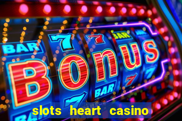 slots heart casino free slot