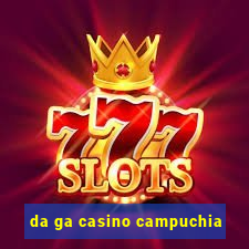 da ga casino campuchia