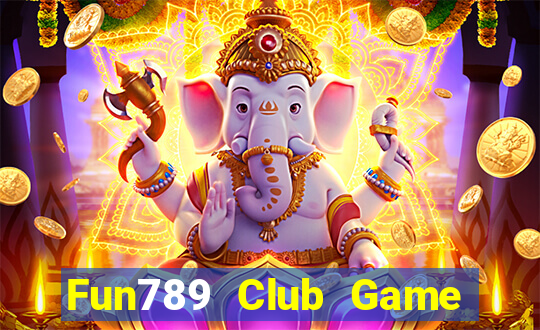 Fun789 Club Game Bài Quốc Tế