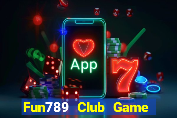 Fun789 Club Game Bài Quốc Tế