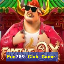 Fun789 Club Game Bài Quốc Tế