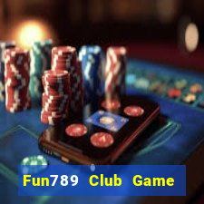 Fun789 Club Game Bài Quốc Tế