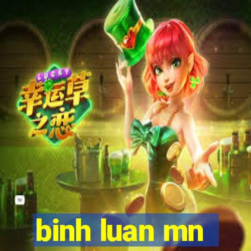 binh luan mn