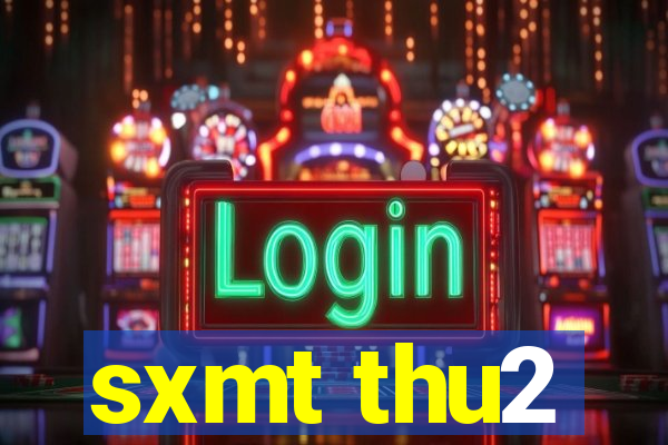 sxmt thu2