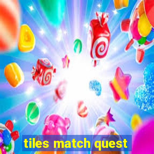 tiles match quest