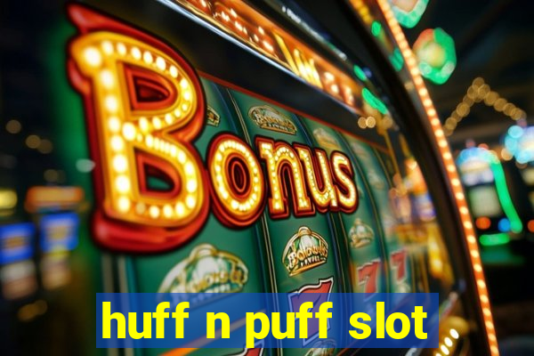 huff n puff slot