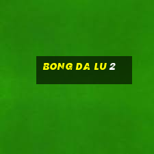 bong da lu 2