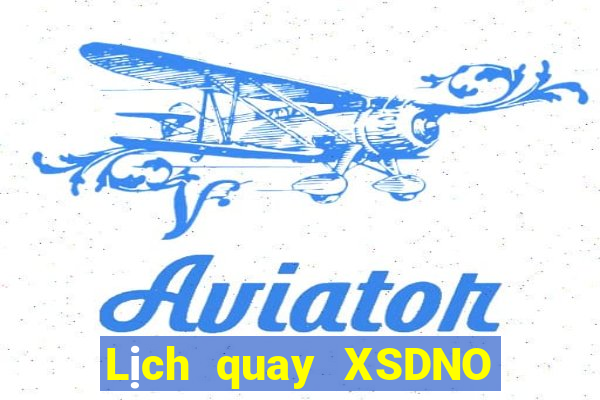 Lịch quay XSDNO ngày thứ sáu