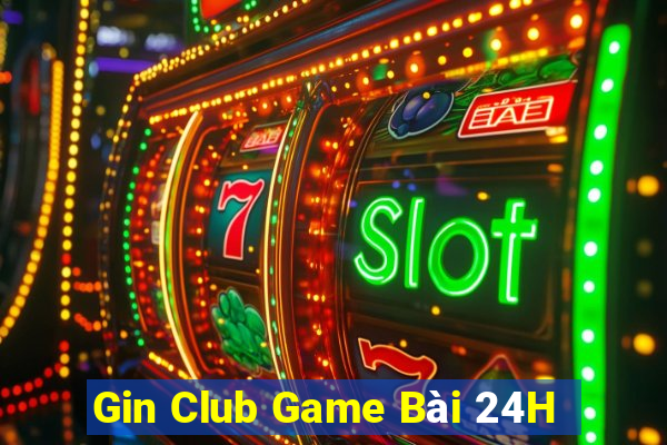 Gin Club Game Bài 24H