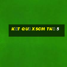 Kết quả XSCM Thứ 5