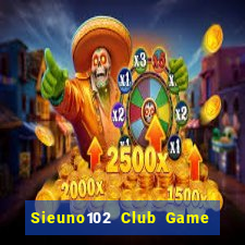 Sieuno102 Club Game Bài Ku.Fun