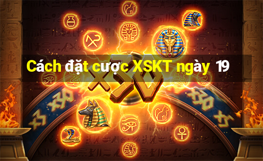 Cách đặt cược XSKT ngày 19