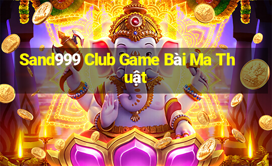 Sand999 Club Game Bài Ma Thuật