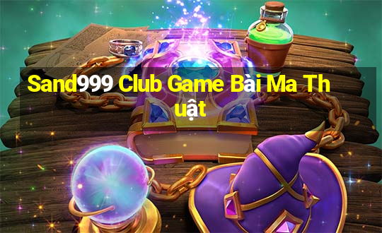 Sand999 Club Game Bài Ma Thuật