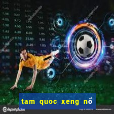 tam quoc xeng nổ hũ siêu lớn