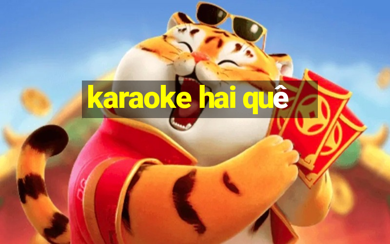 karaoke hai quê