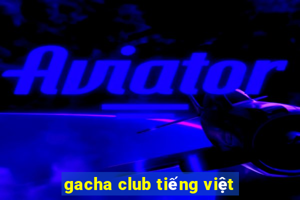 gacha club tiếng việt