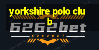 yorkshire polo club