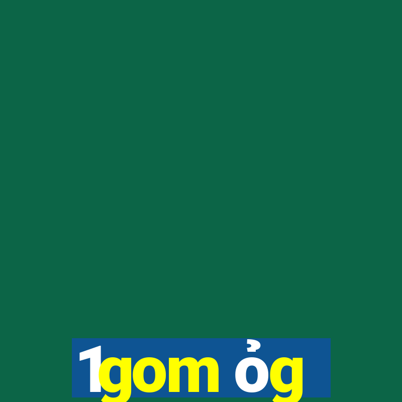 1gom ỏg