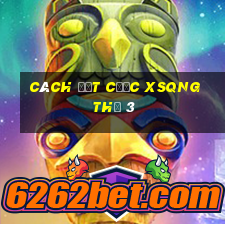 Cách đặt cược XSQNG Thứ 3